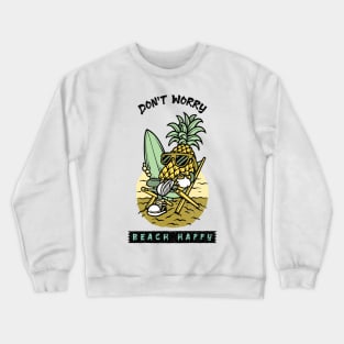 Don't worry, beach happy pineapple surfer Crewneck Sweatshirt